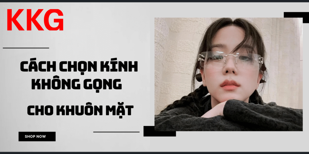 cách chọn kính không gọng